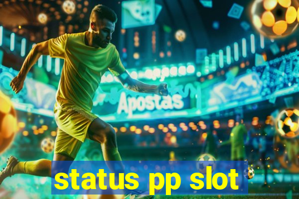 status pp slot